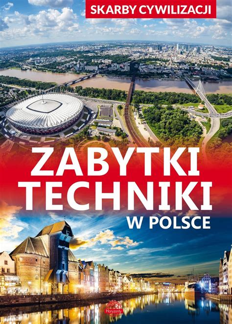 Skarby Cywilizacji Zabytki Techniki W Polsce G Rski Jaros Aw