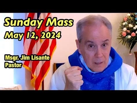 Sunday Mass May 12 2024 Msgr Jim Lisante Pastor Our Lady Of