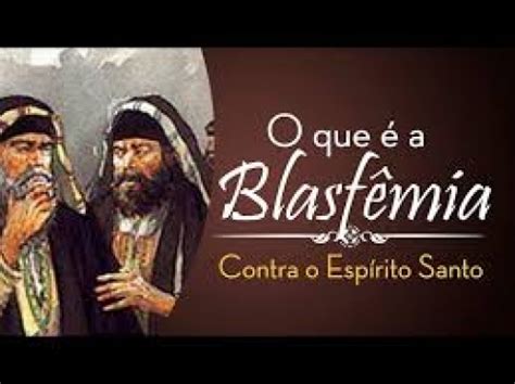 O Que A Blasf Mia Contra O Esp Rito Santo