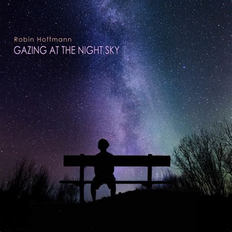 Stream Gazing At The Night Sky By Robin Hoffmann Listen Online For