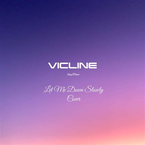 Let Me Down Slowly Single》 Viclineandsing2piano的专辑 Apple Music