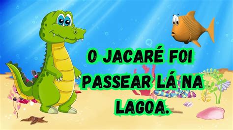 O Jacar O Jacar Foi Passear L Na Lagoa Music Galinhapintadinha