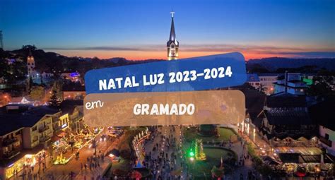 Natal Luz Gramado 2023 2024 guia completo de atrações