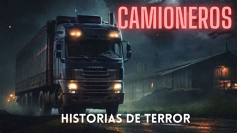 Relatos De Horror Reales Sobre Camioneros Cuentos De Terror Youtube