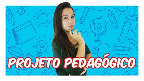 Como Elaborar Um Bom Projeto Pedag Gico Youtube