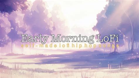 Early Morning Lofi Lofi Hip Hop Youtube