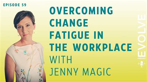 Overcoming Change Fatigue In The Workplace With Jenny Magic Youtube