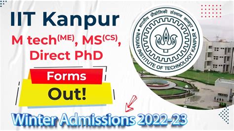 IIT Kanpur MTech MS Direct PhD Winter Admissions Forms Out IIT