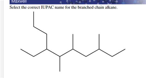 Solved Maxwell Select The Correct Iupac Name For The