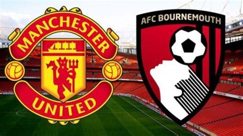 Link Streaming Dan Prediksi Skor Man United Vs Bournemouth Liga Inggris