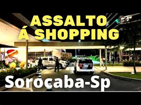 Grupo Armado Invade E Assalta Joalheria Em Shopping De Sorocaba YouTube