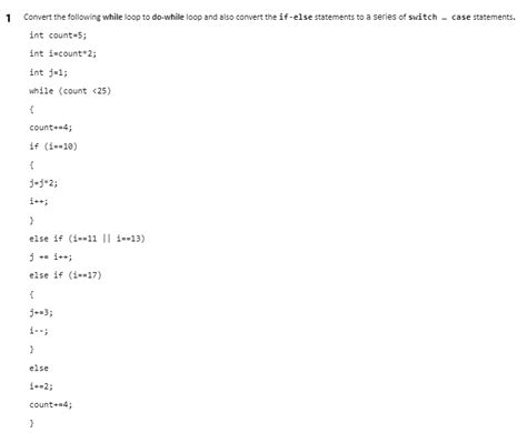 Solved 1 Convert The Following While Loop To Do While Loop Chegg