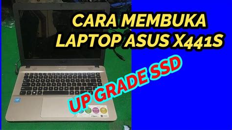 Cara Buka Asus X441s Upgrade Hdd Ke Ssd Bongkar Laptop Yang Benar