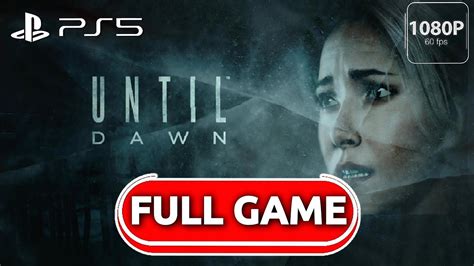 Until Dawn Gameplay Walkthrough Part 1 Full Game 1080p 60fps Hd Ps5 No Commentary Youtube