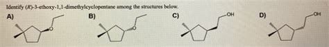 Solved Identify R 3 Ethoxy 1 1 Dimethylcyclopentane Among Chegg