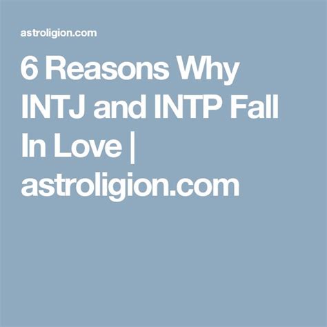 6 Reasons Why Intj And Intp Fall In Love Intj And Infj Infj Enfp