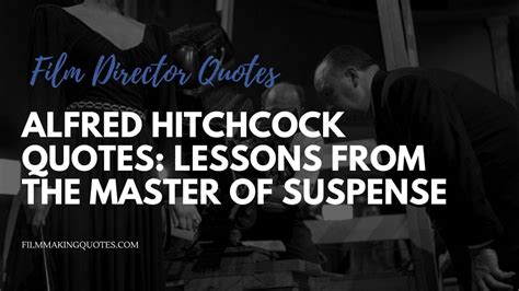 Alfred Hitchcock Quotes: Lessons from the Master of Suspense - Filmmaking Quotes