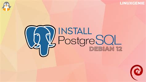 How To Install Postgresql On Debian 12 Linux Genie