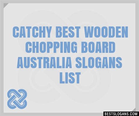 100 Catchy Best Wooden Chopping Board Australia Slogans 2024