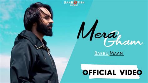 Mera Gham Babbu Maan Official Video Latest Punjabi Song 2021