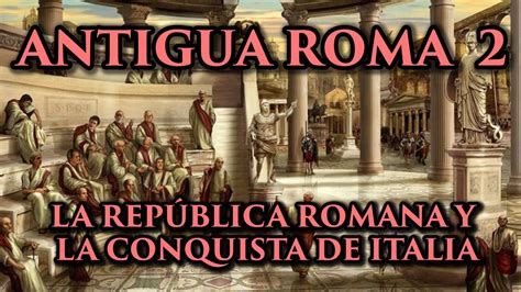 La Rep Blica Romana Y La Conquista De Italia Historipedia