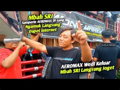 Mbah SRI Samperin AEROMAX Di Gangnya Ngamuk Langsung Dapet Internet