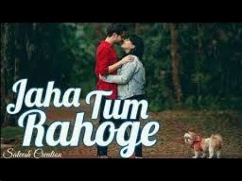 Jaha Tum Rahoge Sung By Altamash Faridi Movie MaheruhSinger