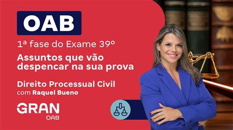 1ª Fase Do Exame 39º Oab Assuntos Que Vão Despencar Na Sua Prova