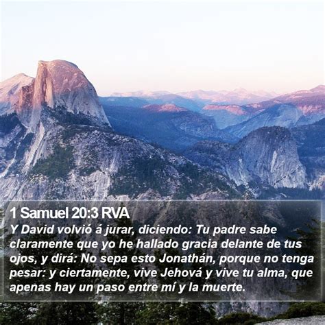 1 Samuel 20 3 RVA Y David volvió á jurar diciendo Tu padre sabe