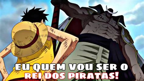 One Piece EDIT Luffy Vs Barba Branca Eu Quem Vou Ser O Rei Dos