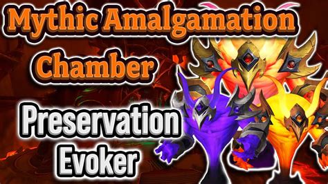 Preservation Evoker Mythic Amalgamation Chamber PoV YouTube