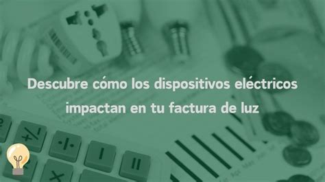 Cuáles Son Los Aparatos Eléctricos Que Gastan Más Luz En México