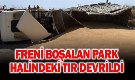 Freni boşalan park halindeki TIR devrildi GÜNCEL Turgutlu Yankı