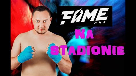 FAME MMA Na STADIONIE YouTube