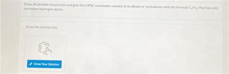 Solved Draw All Possible Structure S And Give The Iupac Chegg