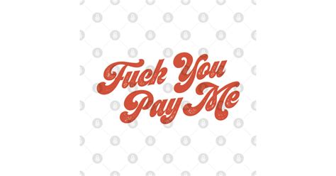 Vintage Fuck You Pay Me Funny Retro Aesthetic Streetwear Fuck You Pay Me T Shirt Teepublic