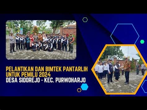 PELANTIKAN DAN BIMTEK PEMUTAHIRAN DATA PEMILIH PANTARLIH DESA SIDOREJO