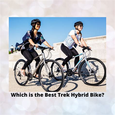 Which is the Best Trek Hybrid Bike?