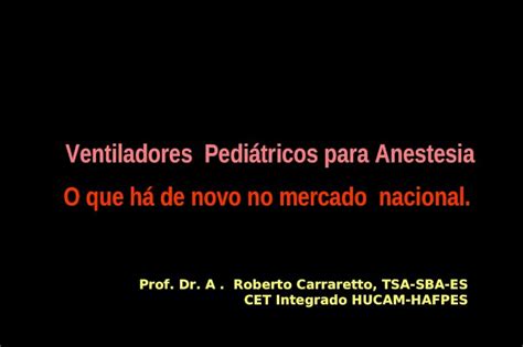 PPT Ventiladores Pediátricos para Anestesia O que há de novo no