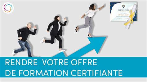 Comment Rendre Votre Offre De Formation Certifiante Youtube