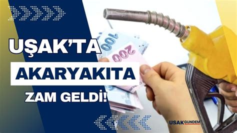 Akaryak Ta Dev Zam Geldi U Ak Ve Il Elerinde Benzin Ve Motorin Fiyatlar