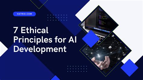 7 Ethical Ai Development Principles And Guidelines For Deployment