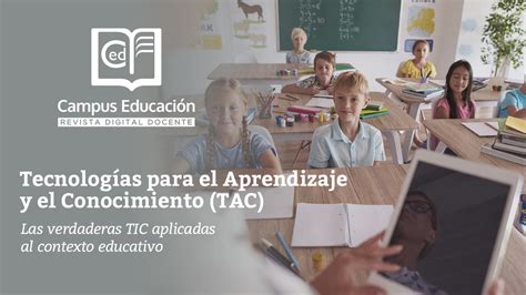 Tecnolog As Para El Aprendizaje Y El Conocimiento Campuseducacion