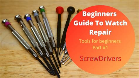 Beginners Guide To Watch Repair Screwdrivers Youtube