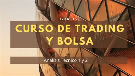 Curso De Trading Y Bolsa Gratis An Lisis T Cnico I Y Ii Youtube