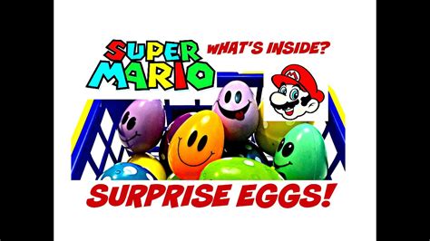 Super Mario Surprise Eggs And Toys Opening Whats Inside