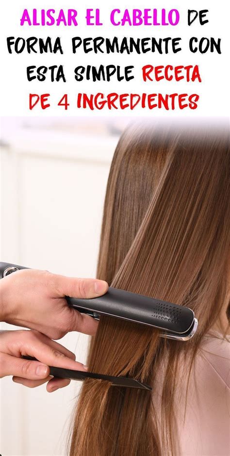 Alisa Tu Cabello PERMANENTEMENTE Con Esta Sencilla Receta De 4