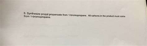 Solved Synthesize propyl propanoate from 1-bromopropane. All | Chegg.com