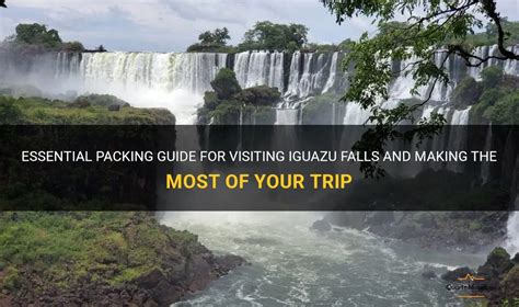 Essential Packing Guide For Visiting Iguazu Falls And Making The Most