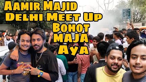 Aamir Majid Delhi Meet Up Beerbikersamy Bohot Achha Laga Sabse Mil Kr😍😍 Aamirmajid Youtube